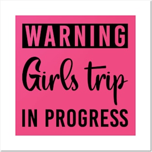 Warning Girls Trip In Progress Posters and Art